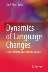 book Dynamics of Language Changes: Looking Within and Across Languages