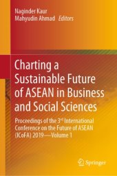 book Charting a Sustainable Future of ASEAN in Business and Social Sciences: Proceedings of the 3ʳᵈ International Conference on the Future of ASEAN (ICoFA) 2019—Volume 1