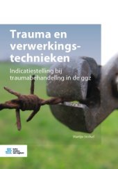 book Trauma en verwerkingstechnieken: Indicatiestelling bij traumabehandeling in de ggz