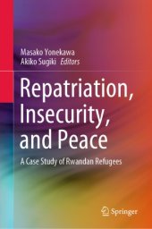 book Repatriation, Insecurity, and Peace: A Case Study of Rwandan Refugees