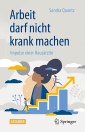 book Arbeit darf nicht krank machen: Impulse einer Hausärztin