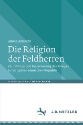 book Die Religion der Feldherren: Vermittlung und Inszenierung des Krieges in der späten römischen Republik