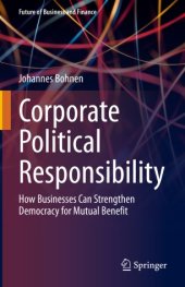 book Corporate Political Responsibility: How Businesses Can Strengthen Democracy for Mutual Benefit