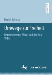 book Umwege zur Freiheit: Determinismus, Moral und der freie Wille