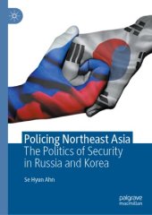 book Policing Northeast Asia: The Politics of Security in Russia and Korea