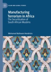 book Manufacturing Terrorism in Africa: The Securitisation of South African Muslims