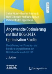 book Angewandte Optimierung mit IBM ILOG CPLEX Optimization Studio: Modellierung von Planungs- und Entscheidungsproblemen des Operations Research mit OPL