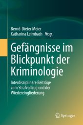 book Gefängnisse im Blickpunkt der Kriminologie: Interdisziplinäre Beiträge zum Strafvollzug und der Wiedereingliederung