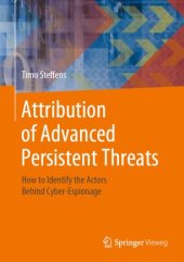 book Attribution of Advanced Persistent Threats: How to Identify the Actors Behind Cyber-Espionage