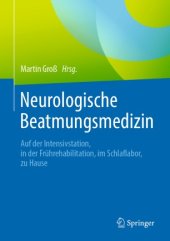 book Neurologische Beatmungsmedizin: Auf der Intensivstation, in der Frührehabilitation, im Schlaflabor, zu Hause