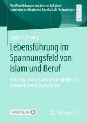 book Lebensführung im Spannungsfeld von Islam und Beruf: Berufsbiografien von Musliminnen in Frankreich und Deutschland