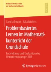 book Problembasiertes Lernen im Mathematikunterricht der Grundschule: Entwicklung und Evaluation des Unterrichtskonzepts ELIF