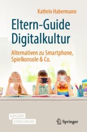 book Eltern-Guide Digitalkultur: Alternativen zu Smartphone, Spielkonsole & Co.