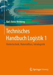 book Technisches Handbuch Logistik 1: Fördertechnik, Materialfluss, Intralogistik