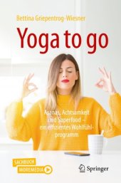 book Yoga to go : Asanas, Achtsamkeit und Superfood – ein effizientes Wohlfühlprogramm