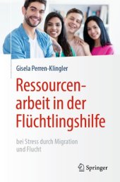 book Ressourcenarbeit in der Flüchtlingshilfe: bei Stress durch Migration und Flucht