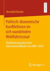 book Politisch-ökonomische Konfliktlinien im sich wandelnden Wohlfahrtsstaat: Positionierung deutscher Interessenverbände von 2000 bis 2014