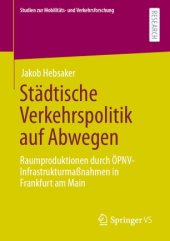 book Städtische Verkehrspolitik auf Abwegen: Raumproduktionen durch ÖPNV-Infrastrukturmaßnahmen in Frankfurt am Main