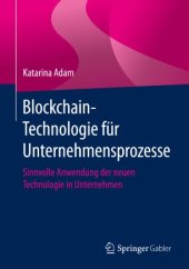 book Blockchain-Technologie für Unternehmensprozesse: Sinnvolle Anwendung der neuen Technologie in Unternehmen