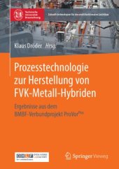 book Prozesstechnologie zur Herstellung von FVK-Metall-Hybriden: Ergebnisse aus dem BMBF-Verbundprojekt ProVorPlus