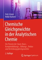 book Chemische Gleichgewichte in der Analytischen Chemie: Die Theorie der Säure-Base-, Komplexbildungs-, Fällungs-, Redox- und Verteilungsgleichgewichte