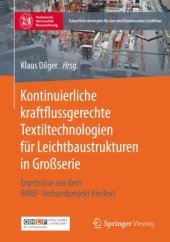 book Kontinuierliche kraftflussgerechte Textiltechnologien für Leichtbaustrukturen in Großserie: Ergebnisse aus dem BMBF-Verbundprojekt KonText