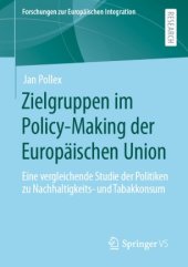 book Zielgruppen im Policy-Making der Europäischen Union: Eine vergleichende Studie der Politiken zu Nachhaltigkeits- und Tabakkonsum