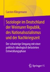 book Soziologie im Deutschland der Weimarer Republik, des Nationalsozialismus und der Nachkriegszeit: Der schwierige Umgang mit einer politisch-ideologisch belasteten Entwicklungsphase