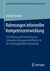 book Rahmungen informeller Kompetenzentwicklung: Gestaltung und Förderung von relevanten Managementfeldern in der Führungskräfteentwicklung