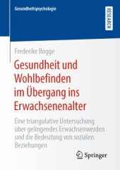 book Gesundheit und Wohlbefinden im Übergang ins Erwachsenenalter: Eine triangulative Untersuchung über gelingendes Erwachsenwerden und die Bedeutung von sozialen Beziehungen