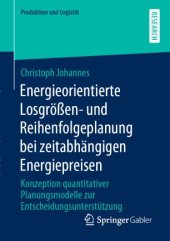 book Energieorientierte Losgrößen- und Reihenfolgeplanung bei zeitabhängigen Energiepreisen: Konzeption quantitativer Planungsmodelle zur Entscheidungsunterstützung