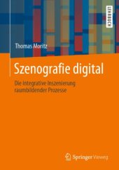 book Szenografie digital: Die integrative Inszenierung raumbildender Prozesse