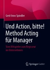 book Und Action, bitte! Method Acting für Manager: Vom Mitspieler zum Regisseur im Unternehmen