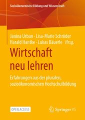 book Wirtschaft neu lehren: Erfahrungen aus der pluralen, sozioökonomischen Hochschulbildung