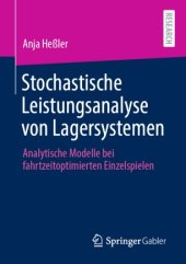 book Stochastische Leistungsanalyse von Lagersystemen : Analytische Modelle bei fahrtzeitoptimierten Einzelspielen