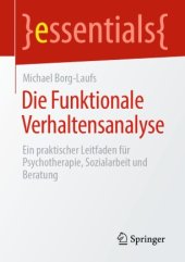 book Die Funktionale Verhaltensanalyse: Ein praktischer Leitfaden für Psychotherapie, Sozialarbeit und Beratung