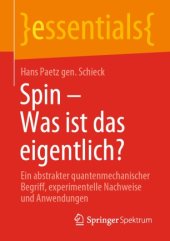 book Spin – Was ist das eigentlich? : Ein abstrakter quantenmechanischer Begriff, experimentelle Nachweise und Anwendungen