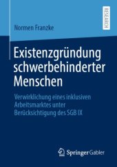 book Existenzgründung schwerbehinderter Menschen: Verwirklichung eines inklusiven Arbeitsmarktes unter Berücksichtigung des SGB IX