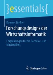 book Forschungsdesigns der Wirtschaftsinformatik: Empfehlungen für die Bachelor- und Masterarbeit