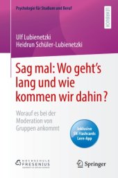 book Sag mal: Wo geht’s lang und wie kommen wir dahin?: Worauf es bei der Moderation von Gruppen ankommt