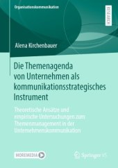 book Die Themenagenda von Unternehmen als kommunikationsstrategisches Instrument: Theoretische Ansätze und empirische Untersuchungen zum Themenmanagement in der Unternehmenskommunikation