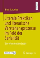 book Literale Praktiken und literarische Verstehensprozesse im Feld der Serialität: Eine rekonstruktive Studie