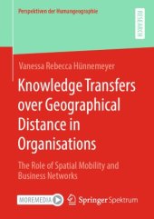 book Knowledge Transfers over Geographical Distance in Organisations: The Role of Spatial Mobility and Business Networks