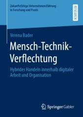 book Mensch-Technik-Verflechtung: Hybrides Handeln innerhalb digitaler Arbeit und Organisation