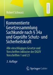 book Kommentierte Gesetzessammlung Sachkunde nach § 34a und Geprüfte Schutz- und Sicherheitskraft: Alle einschlägigen Gesetze und Vorschriften inklusive der DGUV Vorschriften 1 und 23