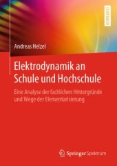 book Elektrodynamik an Schule und Hochschule: Eine Analyse der fachlichen Hintergründe und Wege der Elementarisierung