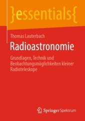 book Radioastronomie: Grundlagen, Technik und Beobachtungsmöglichkeiten kleiner Radioteleskope