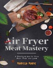 book Air Fryer Meat Mastery A Healthier Way to Cook Beef, Pork, and Lamb