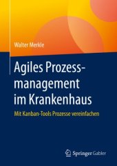 book Agiles Prozessmanagement im Krankenhaus: Mit Kanban-Tools Prozesse vereinfachen