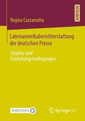 book Lateinamerikaberichterstattung der deutschen Presse: Struktur und Entstehungsbedingungen